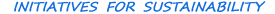 INITIATIVES FOR SUSTAINABILITY
